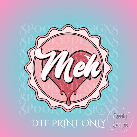 Meh bottlecap DTF print