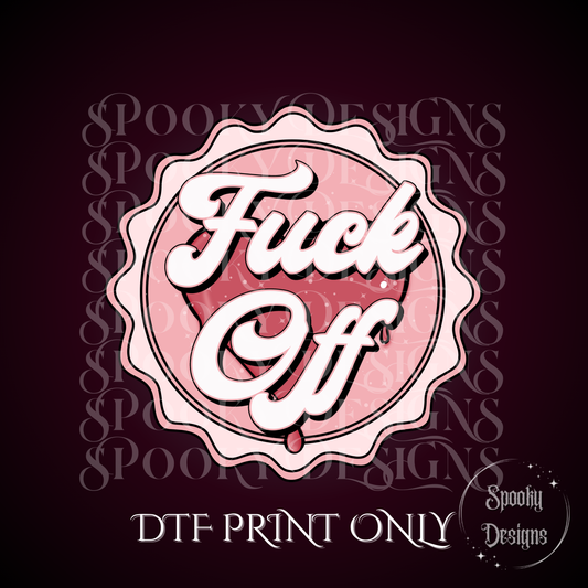 Fuck Off bottlecap DTF print