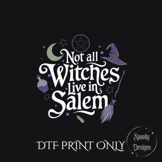 Not All Witches Live in Salem DTF print