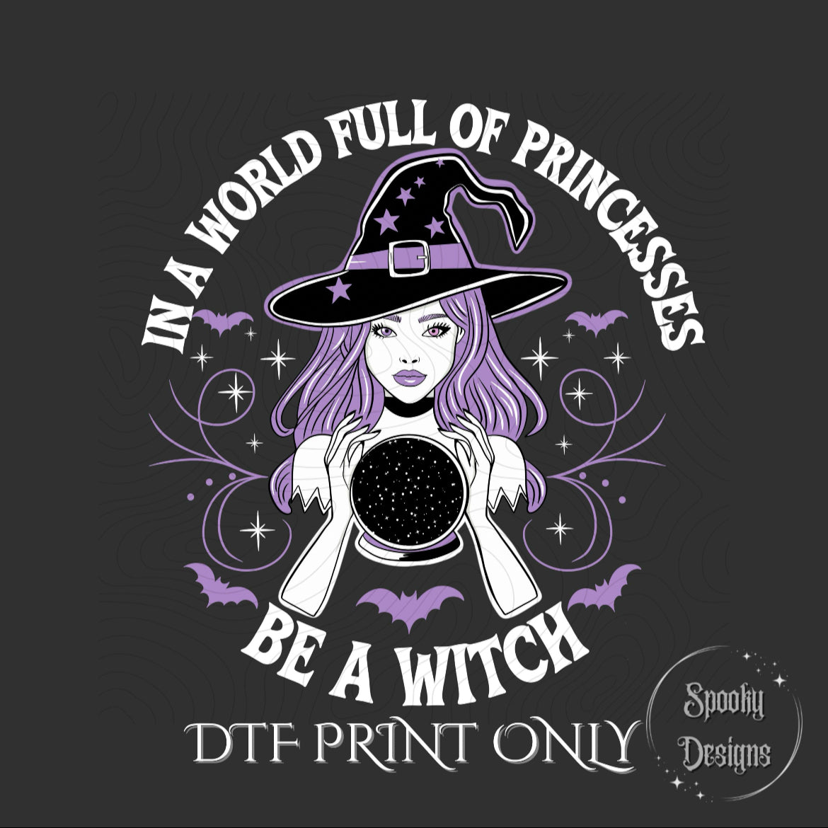 In a World of Princesses, Be a Witch DTF print