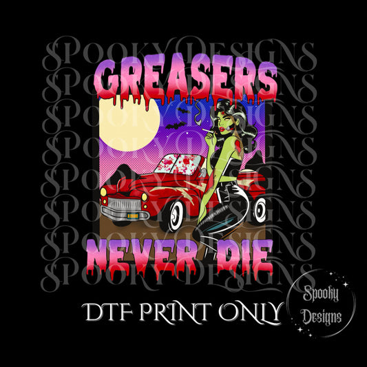 Greasers Never Die DTF print