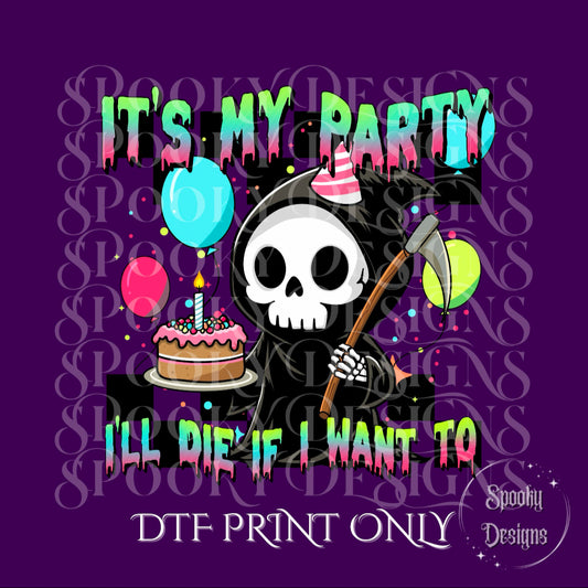 It’s My Party I’ll Die if I Want to DTF print