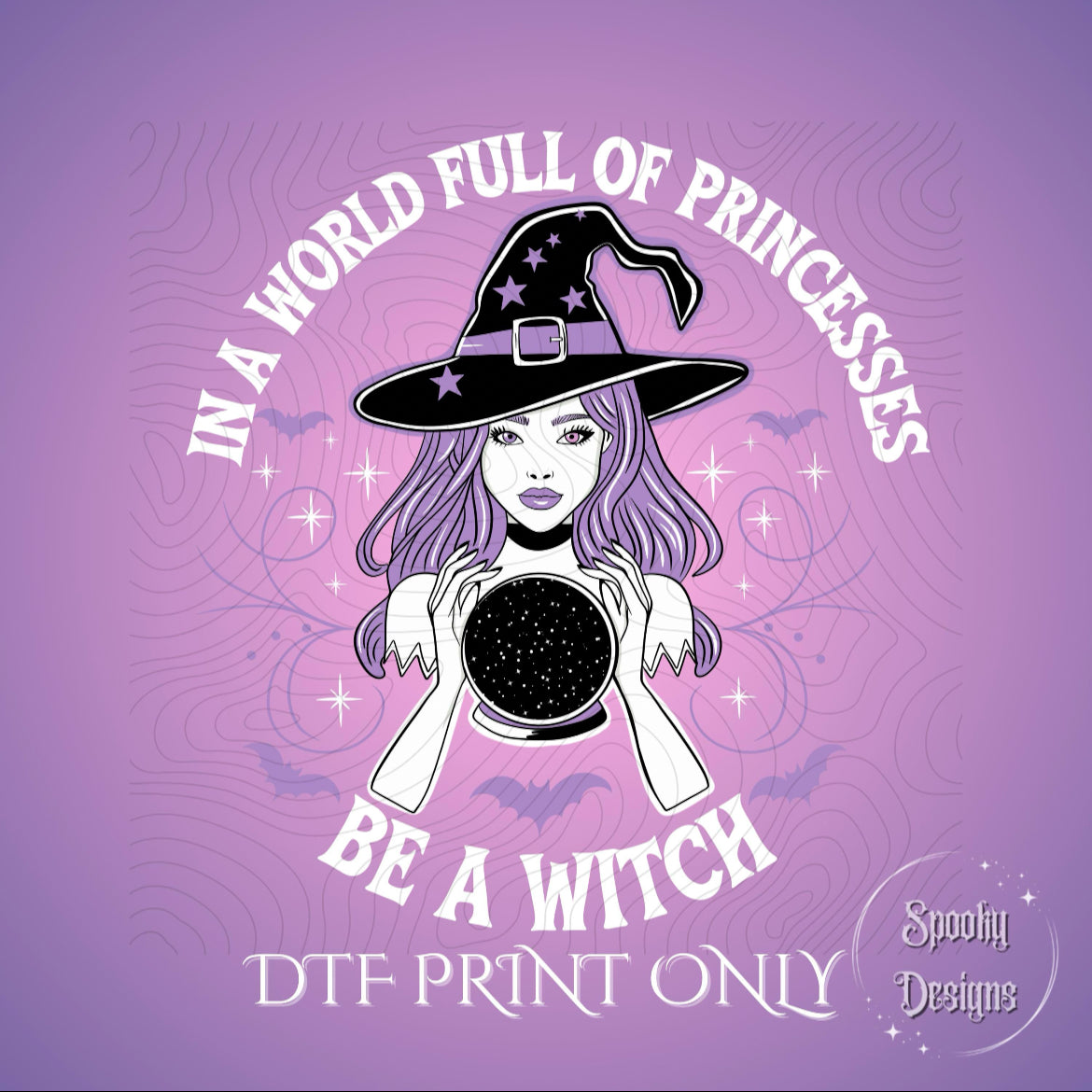 In a World of Princesses, Be a Witch DTF print