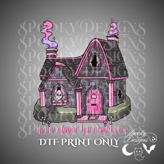 Home Sweet Haunted Home Pink Smoke DTF print